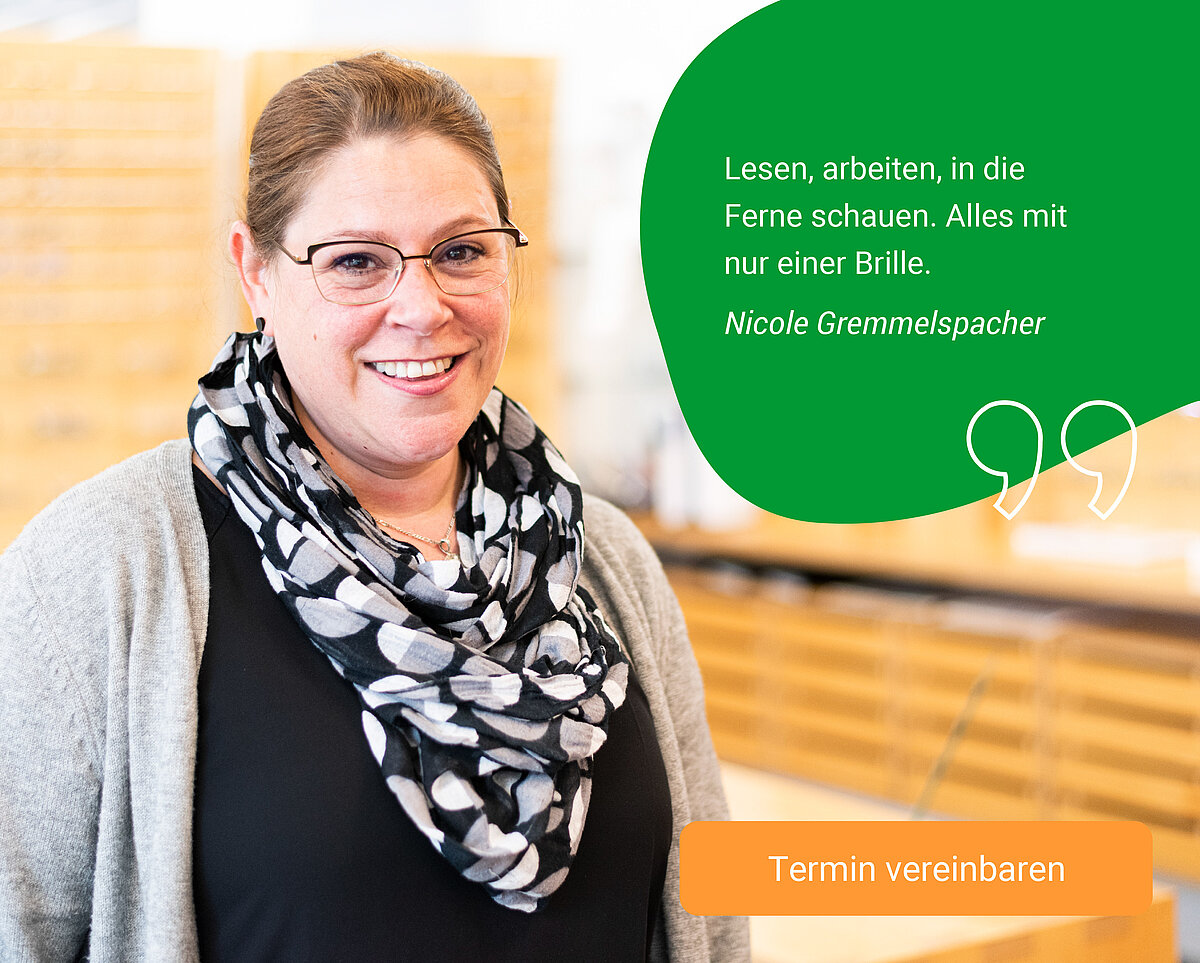 Kundenberaterin Nicole Gremmelspacher mit dem Zitat: "Lesen, arbeiten, in die Ferne schauen. Alles mit nur einer Brille."